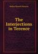 The Interjections in Terence, Walter Russell Newton 