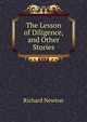 The Lesson of Diligence, and Other Stories, Richard Newton 