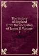 The history of England from the accession of James II Volume 1, 