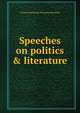 Speeches on politics & literature, Thomas Babington Macaulay 