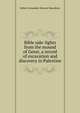 Bible side-lights from the mound of Gezer, a record of excavation and discovery in Palestine, Robert Alexander Stewart Macalister 