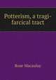 Potterism, a tragi-farcical tract, Rose Macaulay 