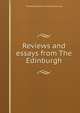 Reviews and essays from The Edinburgh, Thomas Babington Macaulay 