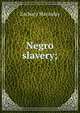 Negro slavery;, Zachary Macaulay 