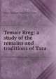 Temair Breg: a study of the remains and traditions of Tara, Robert Alexander Stewart Macalister 