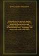 Remarks on the present system of road making: with observations, deduced from practice and experience, with a view to a revision of the existing laws, . repairing, and preserving roads, and defen, John Loudon Macadam 