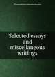 Selected essays and miscellaneous writings, Thomas Babington Macaulay 