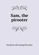 Sam, the pirooter, Dan [from old catalog] Macauley 