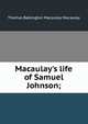 Macaulay's life of Samuel Johnson;, Thomas Babington Macaulay 