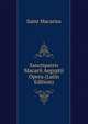 Sanctipatris Macarii Aegyptii Opera (Latin Edition), Saint Macarius 