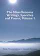 The Miscellaneous Writings, Speeches and Poems, Volume 1, Baron Thomas Babington Macaula Macaulay 
