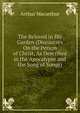 The Beloved in His Garden (Discourses On the Person of Christ, As Described in the Apocalypse and the Song of Songs)., Arthur MacArthur 