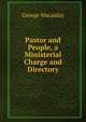 Pastor and People, a Ministerial Charge and Directory, George Macaulay 