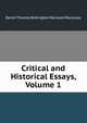 Critical and Historical Essays, Volume 1, Baron Thomas Babington Macaula Macaulay 