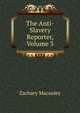 The Anti-Slavery Reporter, Volume 3, Zachary Macauley 