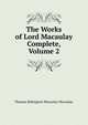 The Works of Lord Macaulay Complete, Volume 2, Thomas Babington Macaulay 