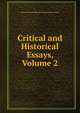 Critical and Historical Essays, Volume 2, Baron Thomas Babington Macaula Macaulay 