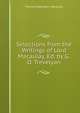 Selections from the Writings of Lord Macaulay, Ed. by G.O. Trevelyan, Thomas Babington Macaulay 