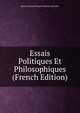 Essais Politiques Et Philosophiques (French Edition), Baron Thomas Babington Macaula Macaulay 
