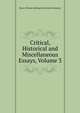 Critical, Historical and Miscellaneous Essays, Volume 3, Baron Thomas Babington Macaula Macaulay 