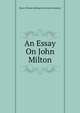 An Essay On John Milton, Baron Thomas Babington Macaula Macaulay 