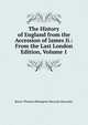 The History of England from the Accession of James Ii.: From the Last London Edition, Volume 1, Baron Thomas Babington Macaula Macaulay 