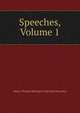 Speeches, Volume 1, Baron Thomas Babington Macaula Macaulay 