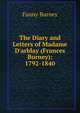 The Diary and Letters of Madame D'arblay (Frances Burney): 1792-1840, Fanny Burney 