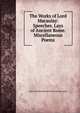 The Works of Lord Macaulay: Speeches. Lays of Ancient Rome. Miscellaneous Poems, Baron Thomas Babington Macaula Macaulay 