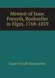 Memoir of Isaac Forsyth, Bookseller in Elgin, 1768-1859, Isaac Forsyth MacAndrew 