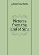 Pictures from the land of Sina, Annie Macbeth 