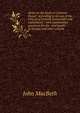 Notes on the Book of Common Prayer: according to the use of the Church of Ireland, historically and explanatory ; with examination questions for the . and pupils in Sunday and other schools, John Macbeth 