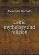 Celtic mythology and religion, Alexander Macbain 