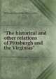 "The historical and other relations of Pittsburgh and the Virginias", William Alexander MacCorkle 