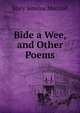 Bide a Wee, and Other Poems, Mary Jemima MacColl 