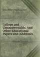 College and Commonwealth: And Other Educational Papers and Addresses, John Henry MacCracken 