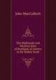 The Highlands and Western Isles of Scotland, in Letters to Sir Walter Scott, John Macculloch 