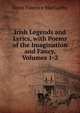 Irish Legends and Lyrics, with Poems of the Imagination and Fancy, Volumes 1-2, Denis Florence MacCarthy 