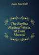 The English Poetical Works of Evan Maccoll, Evan MacColl 
