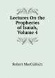 Lectures On the Prophecies of Isaiah, Volume 4, Robert MacCulloch 