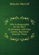 Who Is Responsible for the War? by Scrutator. with Four Letters, Reprinted from the Times, Malcolm MacColl 