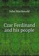 Czar Ferdinand and his people, John MacDonald 