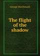 The flight of the shadow, MacDonald George 