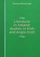 Literature in Ireland: studies in Irish and Anglo-Irish, Thomas MacDonagh 