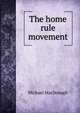 The home rule movement, Michael MacDonagh 
