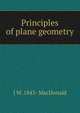 Principles of plane geometry, J W. 1843- MacDonald 