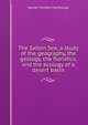 The Salton Sea; a study of the geography, the geology, the floristics, and the ecology of a desert basin, MacDougal, Daniel Trembly 
