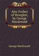 Alec Forbes of Howglen, by George Macdonald, MacDonald George 