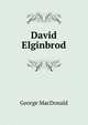 David Elginbrod, MacDonald George 