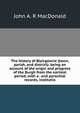 The history of Blairgowrie (town, parish, and district): being an account of the origin and progress of the Burgh from the earliest period, with a . and parochial records, institutio, John A. R MacDonald 